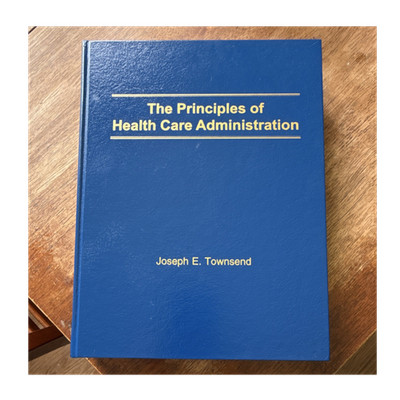 The Principles of Health Care Administration Townsend 2022 Hardcover BNB Revised