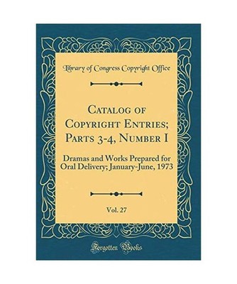 Catalog of Copyright Entries; Parts 3-4, Number I, Vol. 27: Dramas and Works Pre