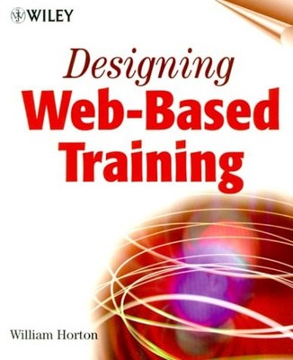 Designing Web-Based Training : How to Teach Anyone Anything Anywh