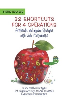 Pietro Nolasco 32 SHORTCUTS FOR FOUR OPERATIONS Arithmetic and algeb (Paperback)