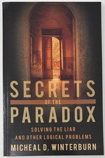 Secrets of the Paradox : Solving Liar & Other Logical Problems Winterburn Book