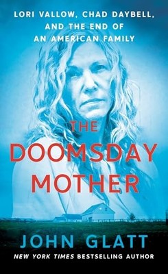 The Doomsday Mother: Lori Vallow, Chad ..., Glatt, John