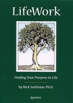 LifeWork: Finding Your Purpose in Life, Sarkisian, Rick