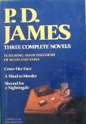 P. D. James Three Complete Novels : Cover Her Face; A Mind to Mur