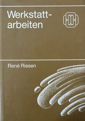 Werkstattarbeiten. Risen, Rene: