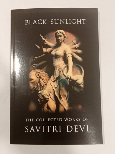 Black Sunlight: The Collected Works by Savitri Devi PB