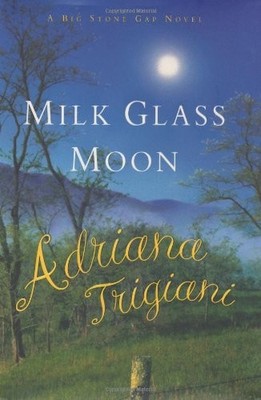 Milk Glass Moon (Big Stone Gap Novels),Adriana Trigiani