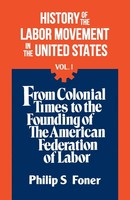 Philip S. Foner | The History Of The Labor Movement, Vol. 1 | Taschenbuch (2022)