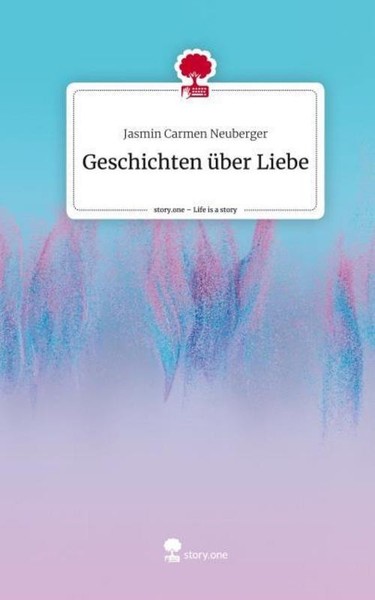 Geschichten üBer Liebe. Life Is A Story - Story.One Jasmin Carmen Neuberger-image