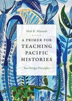 A Primer For Teaching Pacific Histories | Ten Design Principles | Matsuda | Buch