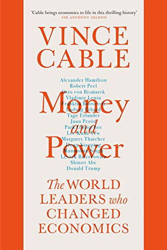Money and Power: The World Leaders Who Changed Economics - Cable, Vince