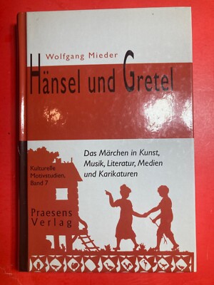 Hänsel und Gretel WOLFGANG MIEDER Märchen in Kunst, Musik, Literatur, Medien