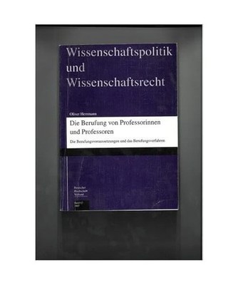 Die Berufung von Professorinnen und Professoren - Berufungsvoraussetzungen und B