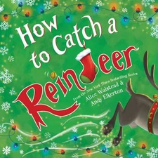 How to Catch a Reindeer Picture Book Alice Walstead