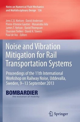 Noise and Vibration Mitigation for Rail Transportation Systems Jens C. O. Nielse