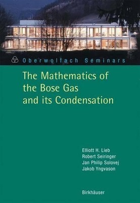 The Mathematics of the Bose Gas and its Condensation by Elliott H. Lieb (English