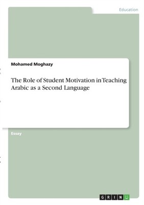 Moghazy - Role of Student Motivation in Teaching Arabic as a Second La - E555z