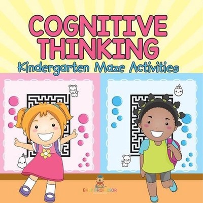Cognitive Thinking - Kindergarten Maze Activities by Baby Professor Paperback Bo