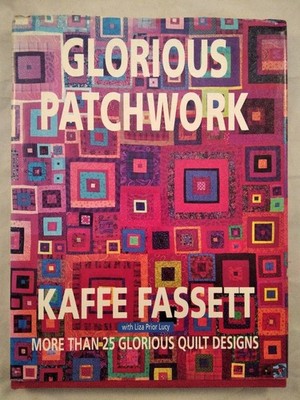 Glorious Patchwork: More Than 25 Glorioius Quilt Designs. Fassett, Kaffe: