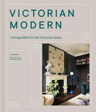 Victorian Modern: A Design Bible for the Victorian Home by Jo Leevers Hardcover