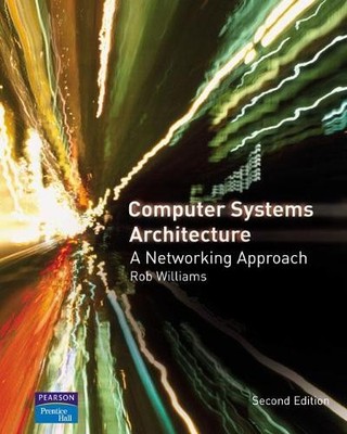 Computer Systems Architecture: a Networking Approach by Williams, Rob 0321340795