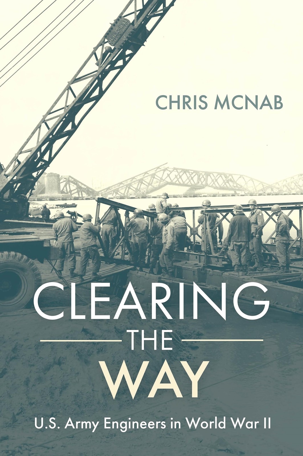 Clearing the Way: U.S. Army Engineers in World War II by Chris McNab HARDBACK - Image 5