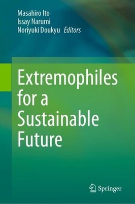 Extremophiles for a Sustainable Future by Masahiro Ito Hardcover Book