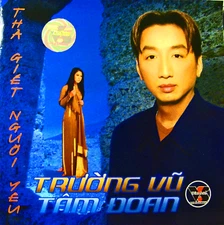 Vietnamese Music CD Truong Vu, Tam Doan, Tha Giet Nguoi Yeu - RARE - Ships Free