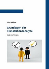 Grundlagen der Transaktionsanalyse: kurz und Buch BoD – Books on Demand