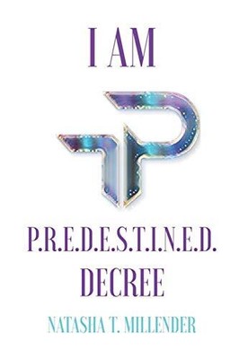 I AM PREDESTINED DECREE By Natasha T Millender & Liatwanne Harrison-stanley NEW
