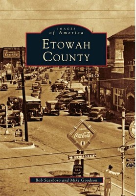 NEW Arcadia Publishing Etowah County, AL 9780738516240 Images of America Trade P