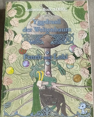 Katharina Bode Yggdrasil der Weltenbaum Fenrir und Loki Taschenbuch Mythologie  