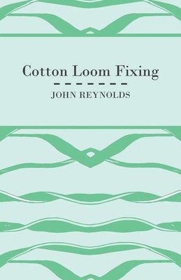 John Reynolds | Cotton Loom Fixing | Taschenbuch | Englisch (2010)