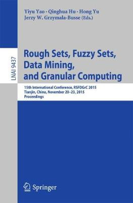 Rough Sets, Fuzzy Sets, Data Mining, and Granular Computing - 9783319257822