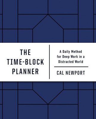 The Time-Block Planner Cal Newport