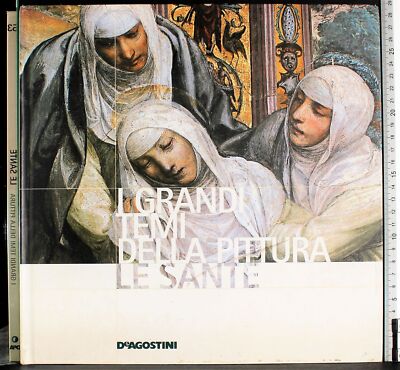 I GRANDI TEMI DELLA PITTURA. LE SANTE. AA.VV. DE AGOSTINI.