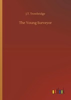 J. T. Trowbridge | The Young Surveyor | Taschenbuch | Englisch (2018) | 236 S.