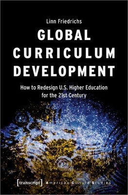 Global Curriculum Development How to Redesign U.S. Higher Education for the 21st