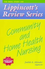 COMMUNITY AND HOME HEALTH NURSING (LIPPINCOTT'S REVIEW By Judith Ann Allender
