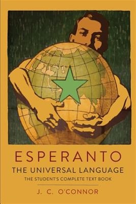 Esperanto: The Universal Language: The Student's Complete Text Book; Containi...