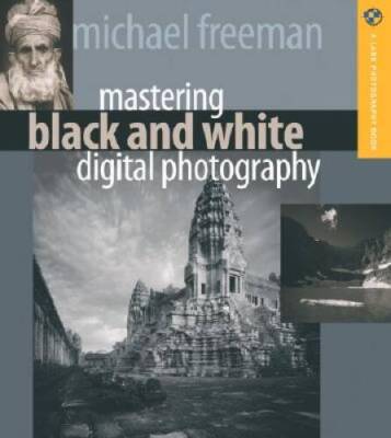 Mastering Black and White Digital Photography (A Lark Photography Book) - GOOD