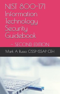 Nist 800-171 Information Technology Security Guidebook: Second Edition by Mark A