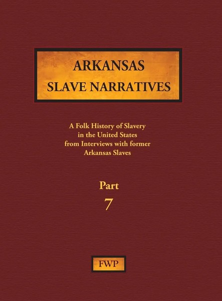 Federal Writers' Project (U. A.) | Arkansas Slave Narratives - Part 7 | Buch-image