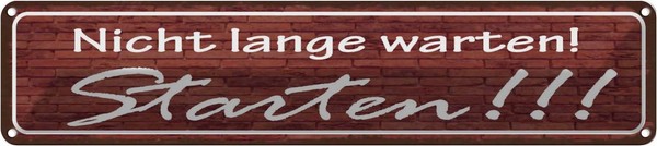 Blechschild 10X46 Cm Nicht Lange Warten Starten Spruch Zitat Deko Geschenk Metal-image