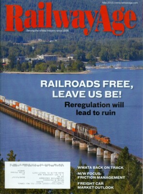 2015 Railway Age Magazine: Reregulations Lead to Ruin/WMATA Back on Track