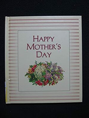 Happy Mother's Day (DAYMAKER GREETING BOOKS) [Mar 01, 2005] Sanna ...