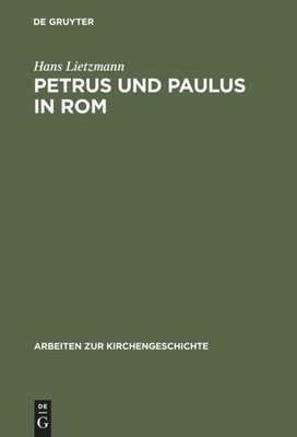 Petrus und Paulus in Rom Hans Lietzmann