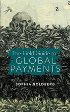 The Field Guide to Global Payments by Sophia Goldberg (English) Paperback Book