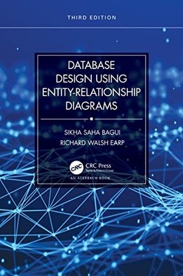 Database Design Using Entity-Relationship Diagrams by Sikha Saha Bagui NEW
