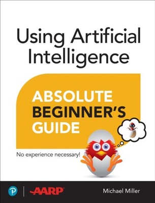 Using Artificial Intelligence Absolute Beginners  by Michael Miller PAPERBACK